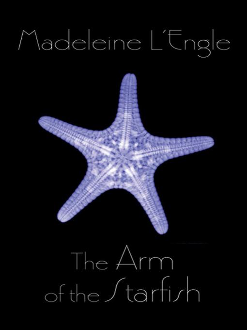 Title details for The Arm of the Starfish by Madeleine L'Engle - Wait list